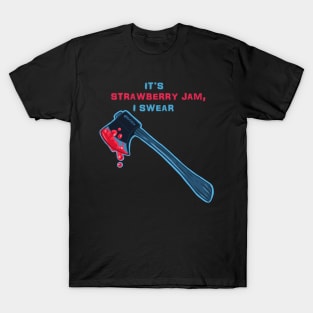 It's Strawberry Jam, I swear T-Shirt